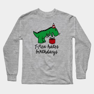 T-Rex hates birthdays - birthday party boy girl dinosaur Long Sleeve T-Shirt